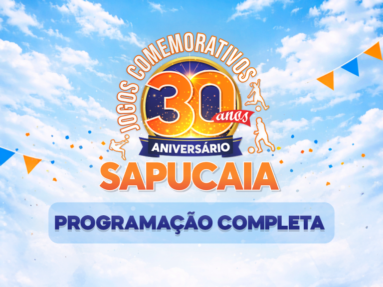 PROGRAMAÇÃO OFICIAL DOS JOGOS COMEMORATIVOS DOS 30 ANOS DE SAPUCAIA